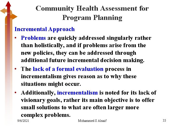 Community Health Assessment for Program Planning Incremental Approach • Problems are quickly addressed singularly