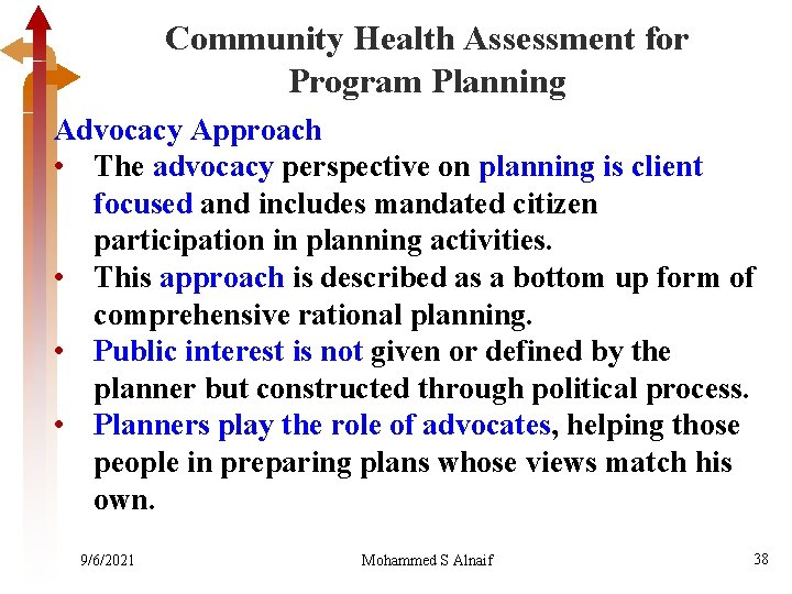 Community Health Assessment for Program Planning Advocacy Approach • The advocacy perspective on planning