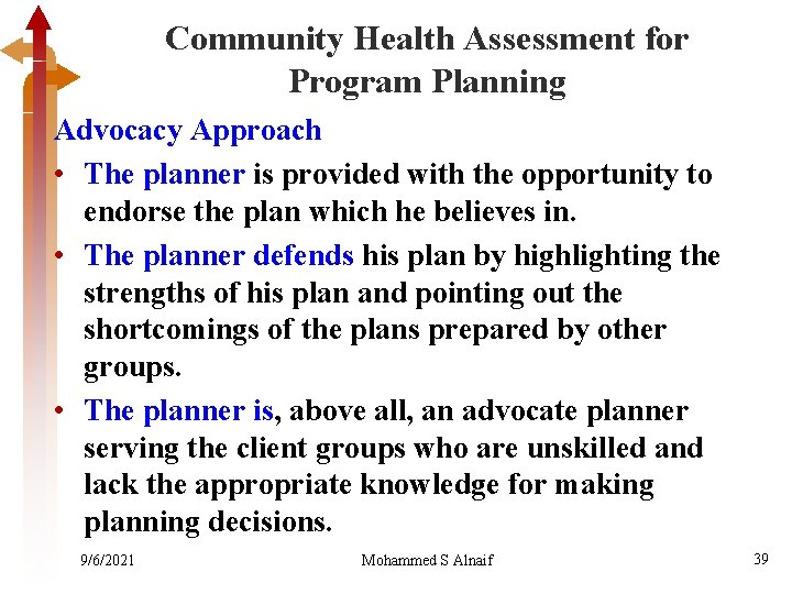 Community Health Assessment for Program Planning Advocacy Approach • The planner is provided with