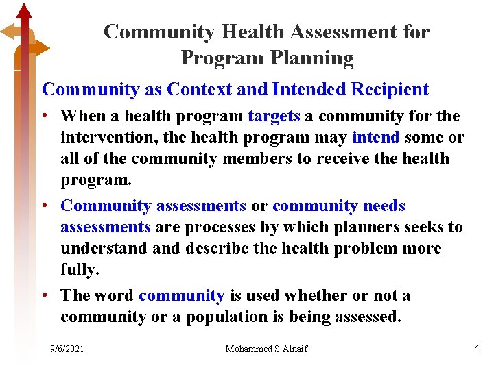 Community Health Assessment for Program Planning Community as Context and Intended Recipient • When