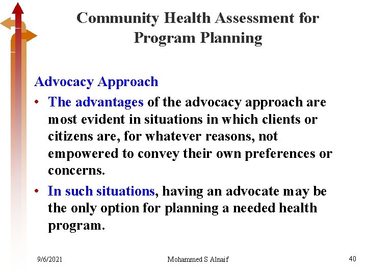 Community Health Assessment for Program Planning Advocacy Approach • The advantages of the advocacy