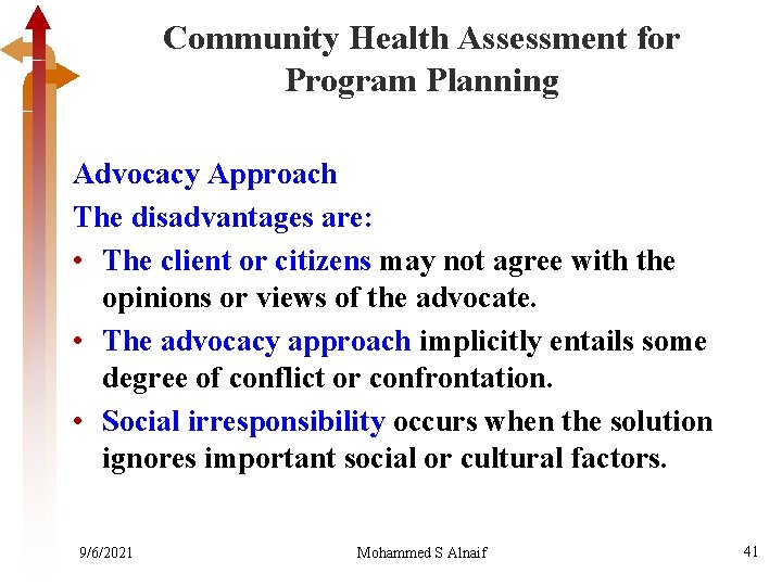 Community Health Assessment for Program Planning Advocacy Approach The disadvantages are: • The client