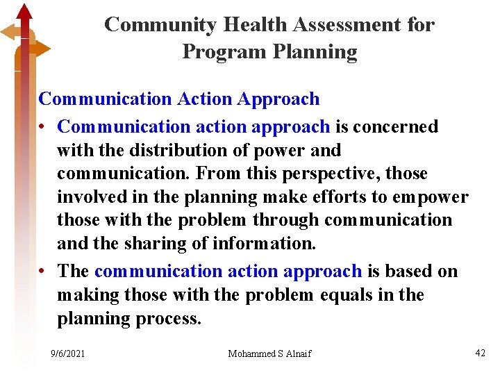 Community Health Assessment for Program Planning Communication Action Approach • Communication action approach is