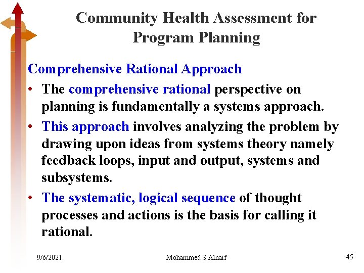 Community Health Assessment for Program Planning Comprehensive Rational Approach • The comprehensive rational perspective