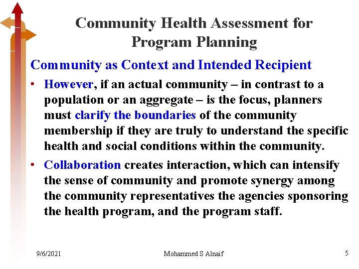 Community Health Assessment for Program Planning Community as Context and Intended Recipient • However,