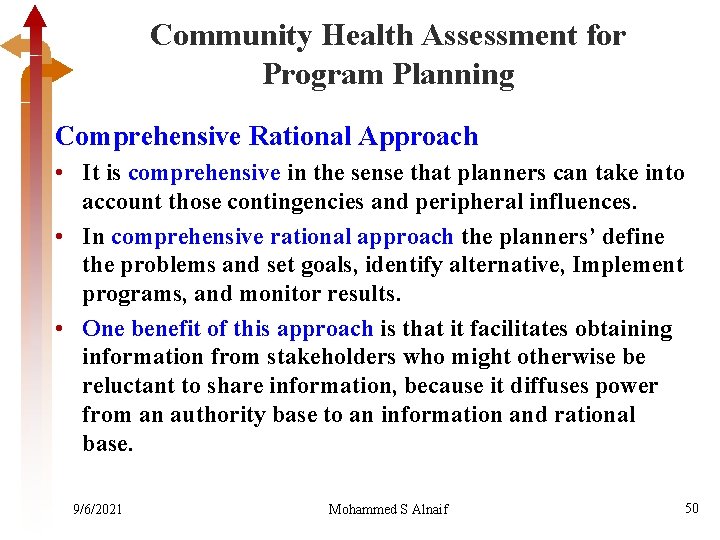 Community Health Assessment for Program Planning Comprehensive Rational Approach • It is comprehensive in