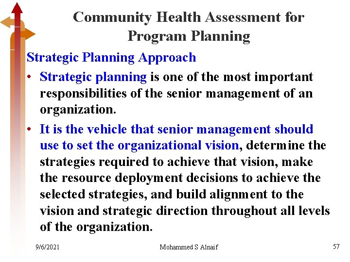 Community Health Assessment for Program Planning Strategic Planning Approach • Strategic planning is one