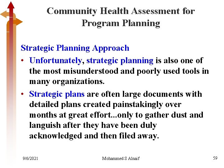 Community Health Assessment for Program Planning Strategic Planning Approach • Unfortunately, strategic planning is