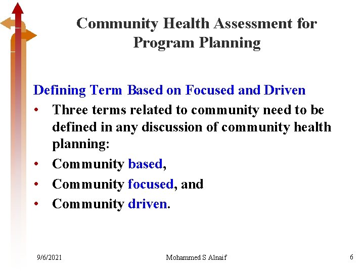 Community Health Assessment for Program Planning Defining Term Based on Focused and Driven •