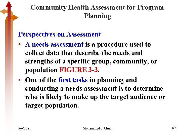 Community Health Assessment for Program Planning Perspectives on Assessment • A needs assessment is