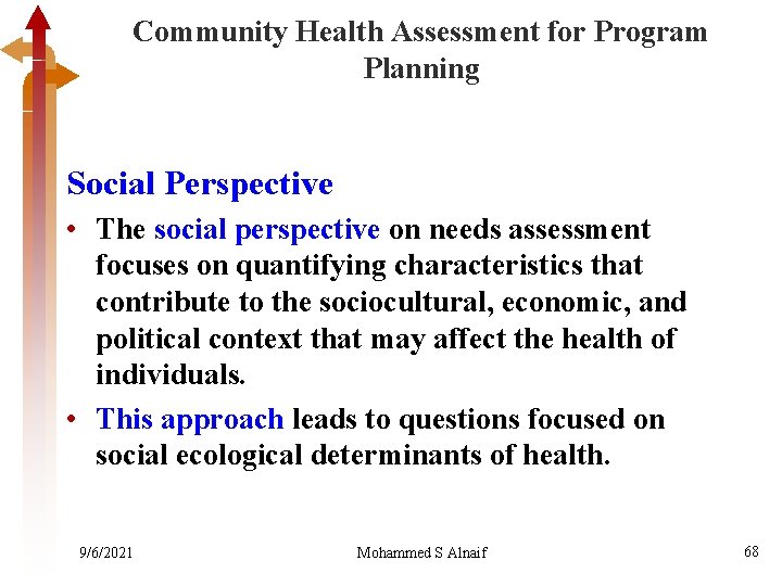 Community Health Assessment for Program Planning Social Perspective • The social perspective on needs
