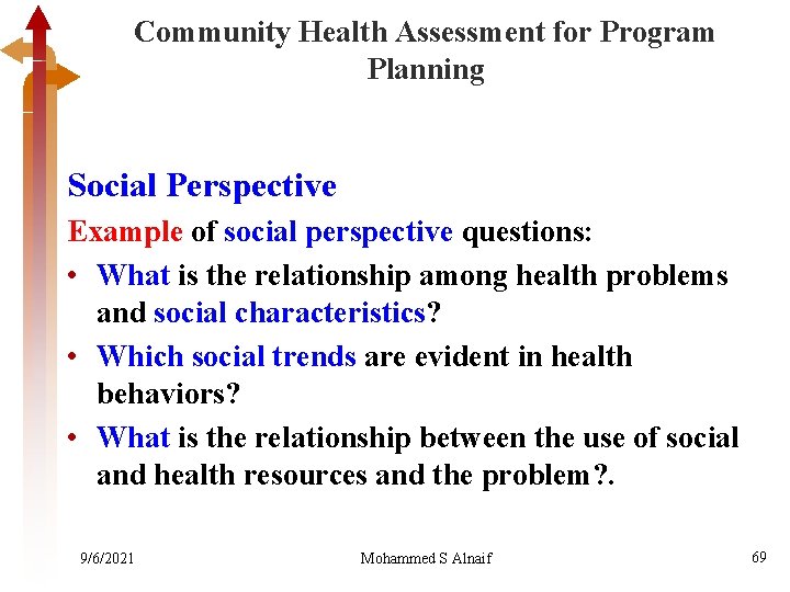 Community Health Assessment for Program Planning Social Perspective Example of social perspective questions: •