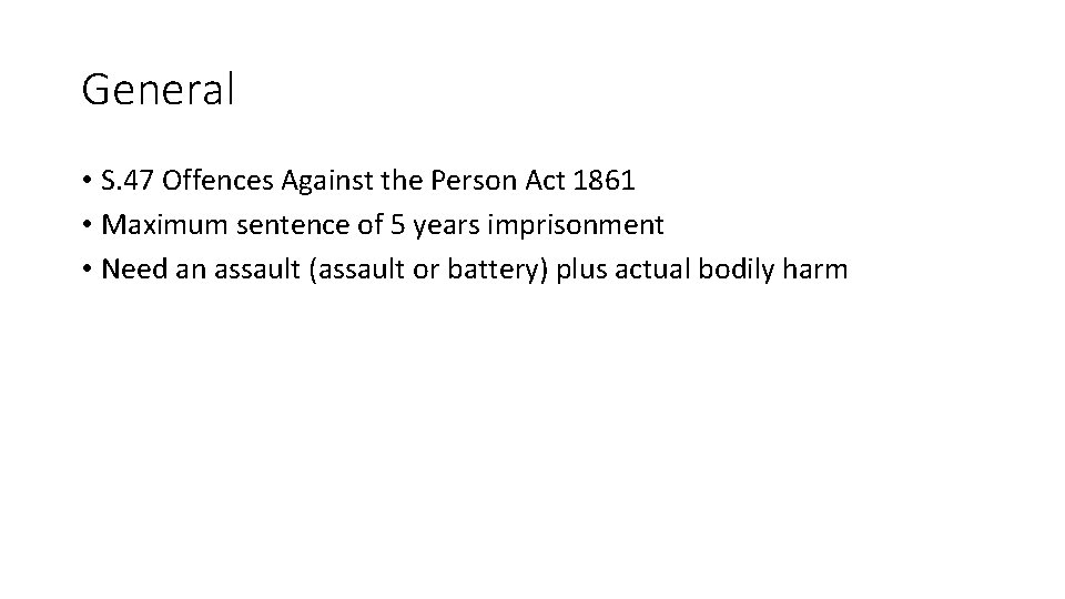 General • S. 47 Offences Against the Person Act 1861 • Maximum sentence of