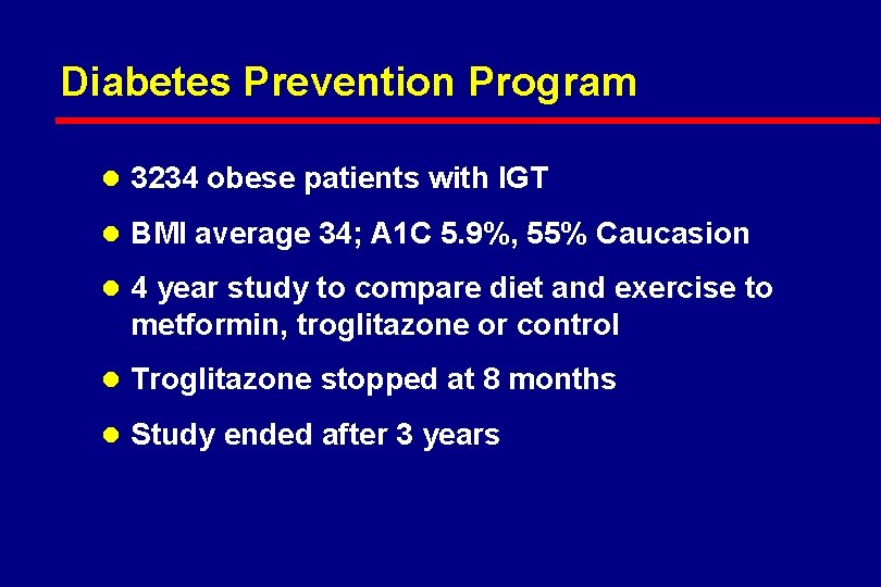 Diabetes Prevention Program l 3234 obese patients with IGT l BMI average 34; A