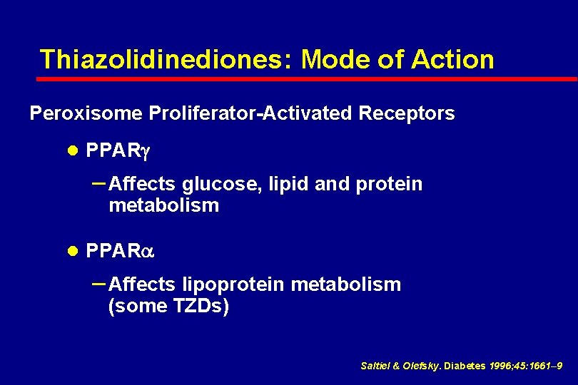 Thiazolidinediones: Mode of Action Peroxisome Proliferator-Activated Receptors l PPARg – Affects glucose, lipid and