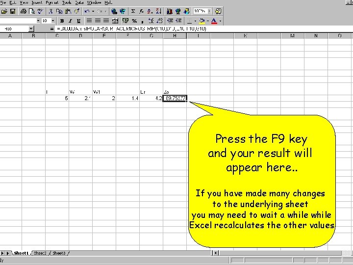 Press the F 9 key and your result will appear here. . If you