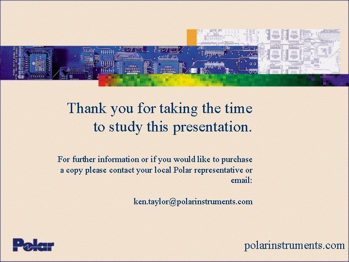 Thank you for taking the time to study this presentation. For further information or