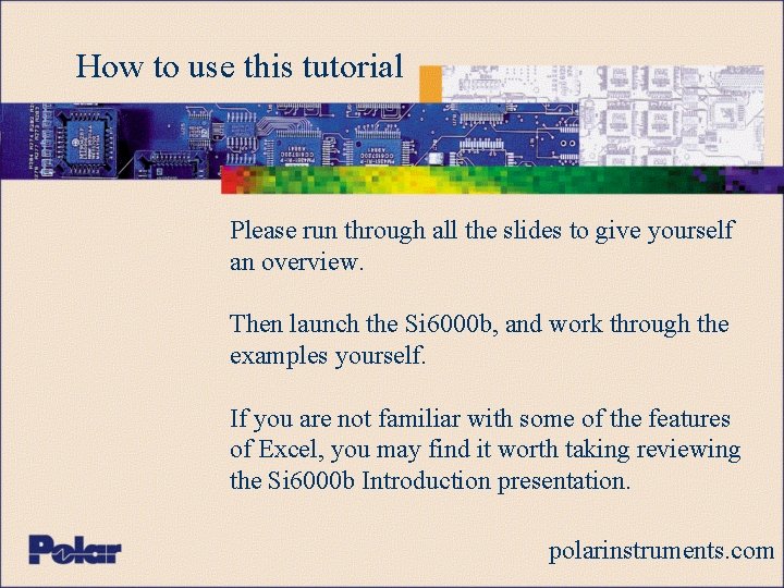 How to use this tutorial Please run through all the slides to give yourself