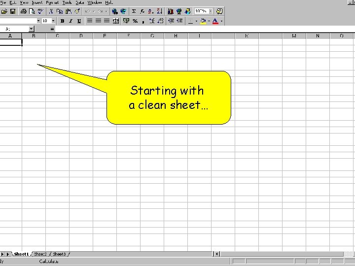 Starting with a clean sheet… 