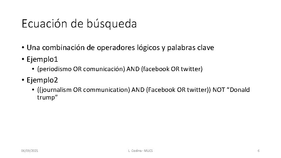 Ecuación de búsqueda • Una combinación de operadores lógicos y palabras clave • Ejemplo