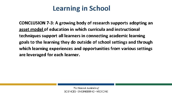 Learning in School CONCLUSION 7 -3: A growing body of research supports adopting an