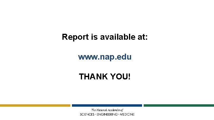 Report is available at: www. nap. edu THANK YOU! 