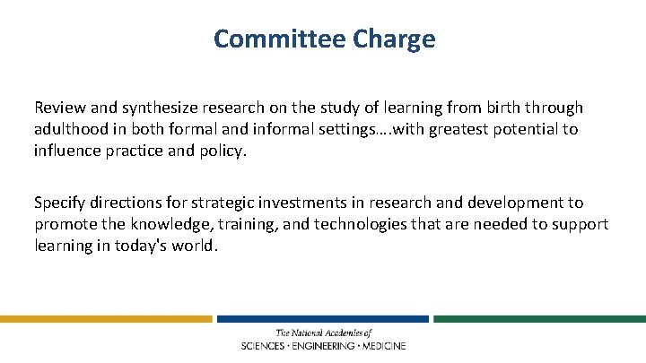 Committee Charge Review and synthesize research on the study of learning from birth through