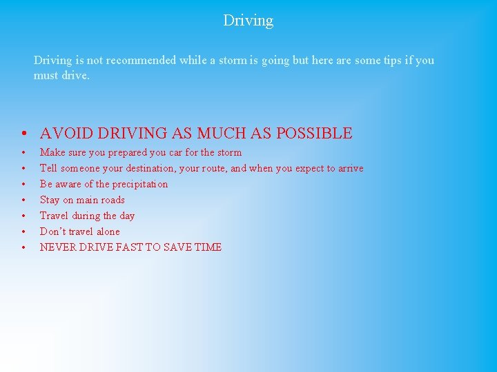 Driving is not recommended while a storm is going but here are some tips