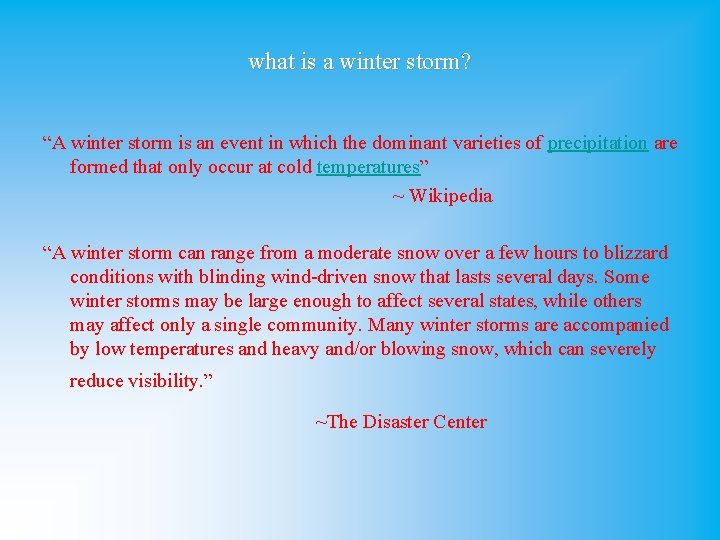 what is a winter storm? “A winter storm is an event in which the