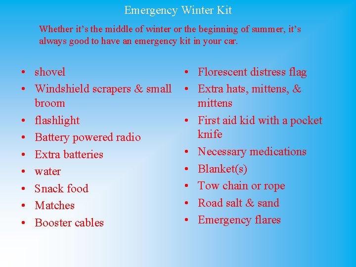 Emergency Winter Kit Whether it’s the middle of winter or the beginning of summer,