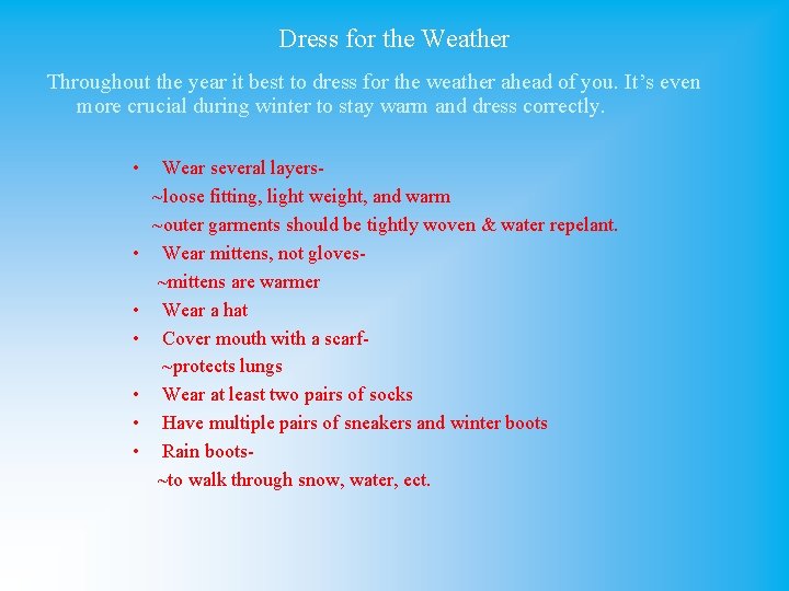 Dress for the Weather Throughout the year it best to dress for the weather