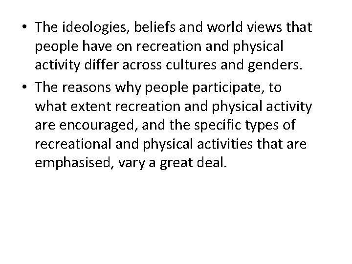  • The ideologies, beliefs and world views that people have on recreation and