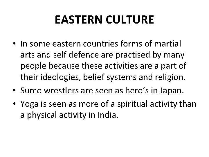 EASTERN CULTURE • In some eastern countries forms of martial arts and self defence