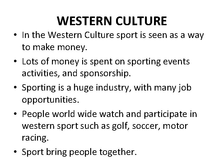 WESTERN CULTURE • In the Western Culture sport is seen as a way to
