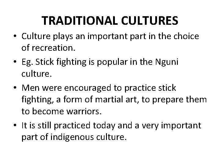 TRADITIONAL CULTURES • Culture plays an important part in the choice of recreation. •