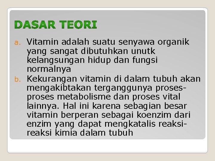 Vitamin adalah suatu senyawa organik yang sangat dibutuhkan unutk kelangsungan hidup dan fungsi normalnya