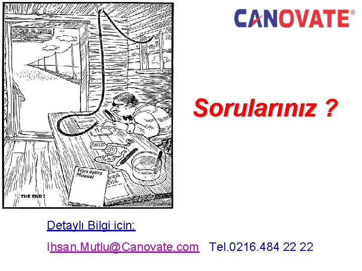 Sorularınız ? Detaylı Bilgi için; Ihsan. Mutlu@Canovate. com Tel. 0216. 484 22 22 