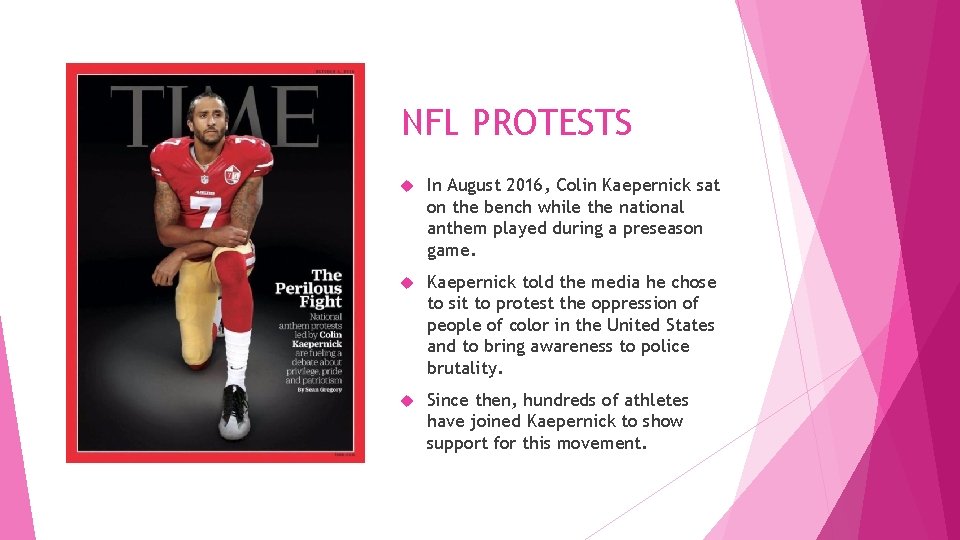 NFL PROTESTS In August 2016, Colin Kaepernick sat on the bench while the national