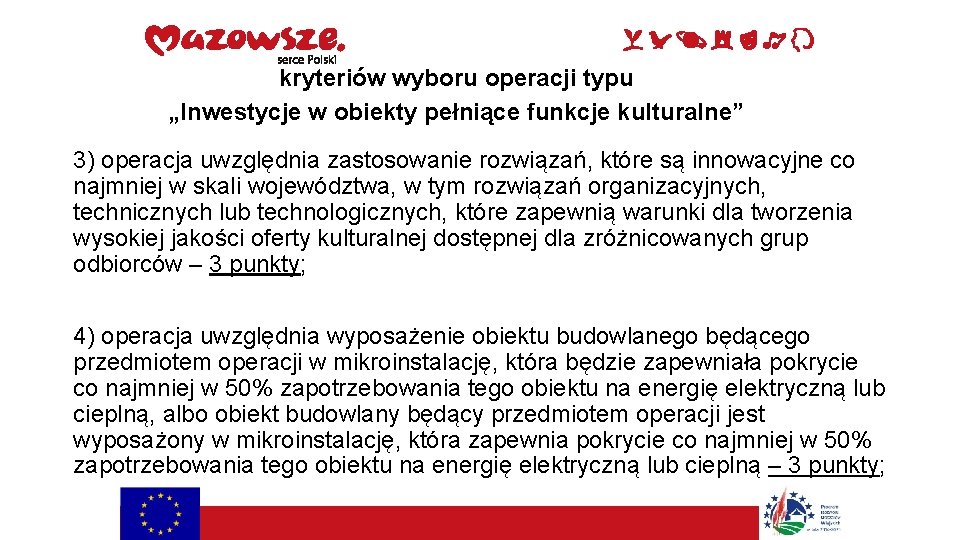 kryteriów wyboru operacji typu „Inwestycje w obiekty pełniące funkcje kulturalne” 3) operacja uwzględnia zastosowanie
