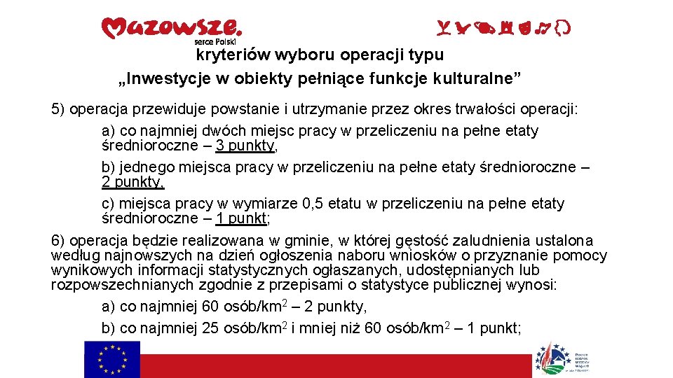 kryteriów wyboru operacji typu „Inwestycje w obiekty pełniące funkcje kulturalne” 5) operacja przewiduje powstanie