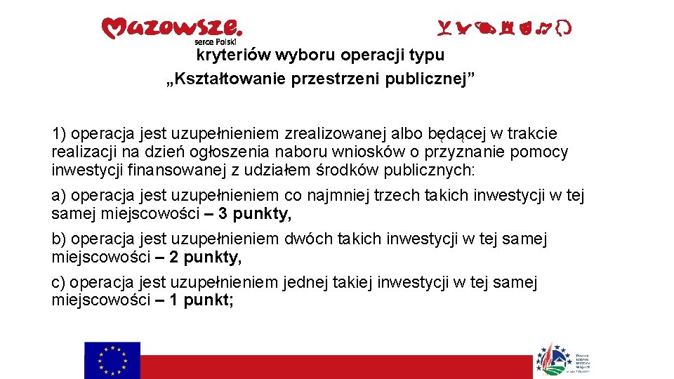 kryteriów wyboru operacji typu „Kształtowanie przestrzeni publicznej” 1) operacja jest uzupełnieniem zrealizowanej albo będącej