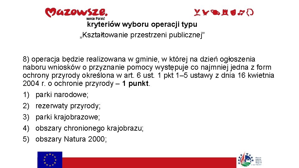 kryteriów wyboru operacji typu „Kształtowanie przestrzeni publicznej” 8) operacja będzie realizowana w gminie, w