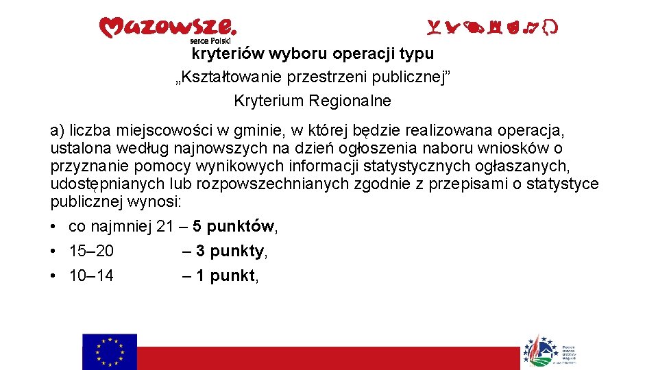 kryteriów wyboru operacji typu „Kształtowanie przestrzeni publicznej” Kryterium Regionalne a) liczba miejscowości w gminie,