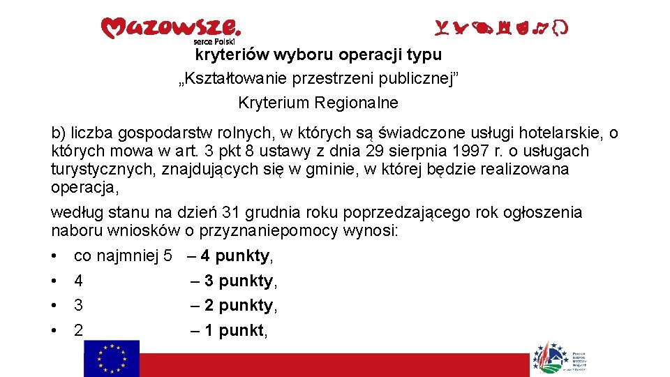 kryteriów wyboru operacji typu „Kształtowanie przestrzeni publicznej” Kryterium Regionalne b) liczba gospodarstw rolnych, w