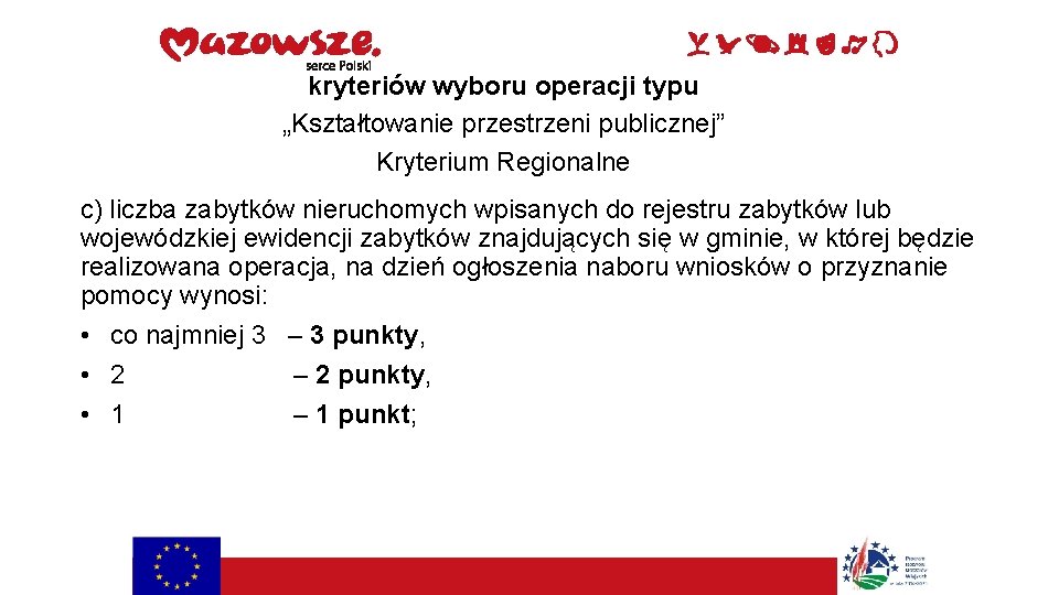 kryteriów wyboru operacji typu „Kształtowanie przestrzeni publicznej” Kryterium Regionalne c) liczba zabytków nieruchomych wpisanych