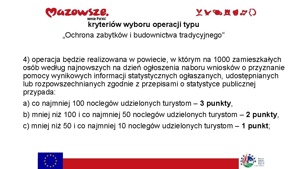 kryteriów wyboru operacji typu „Ochrona zabytków i budownictwa tradycyjnego” 4) operacja będzie realizowana w