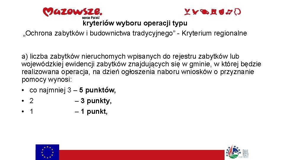 kryteriów wyboru operacji typu „Ochrona zabytków i budownictwa tradycyjnego” - Kryterium regionalne a) liczba