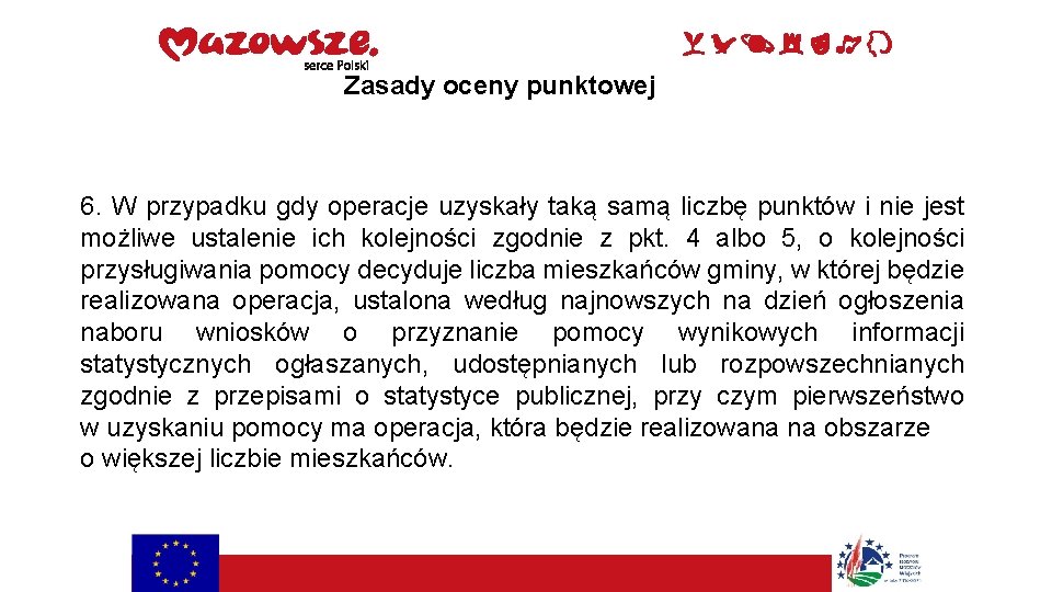 Zasady oceny punktowej 6. W przypadku gdy operacje uzyskały taką samą liczbę punktów i