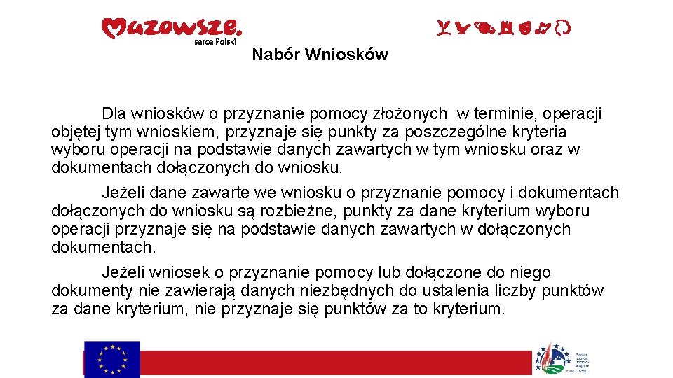 Nabór Wniosków Dla wniosków o przyznanie pomocy złożonych w terminie, operacji objętej tym wnioskiem,