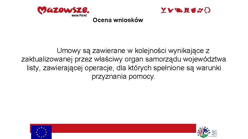 Ocena wniosków Umowy są zawierane w kolejności wynikające z zaktualizowanej przez właściwy organ samorządu